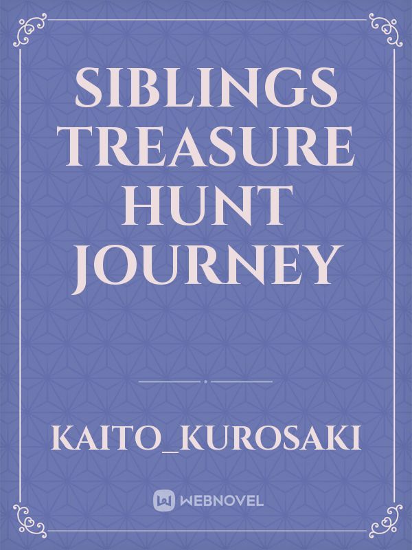 Siblings Treasure hunt Journey