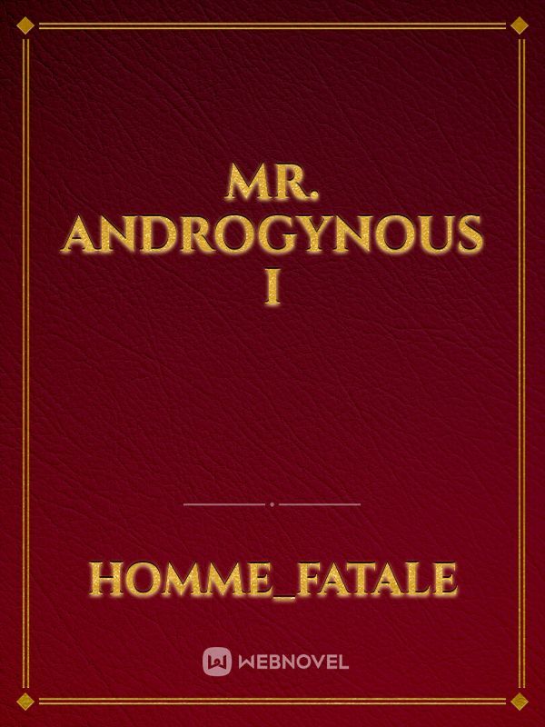 Mr. Androgynous I