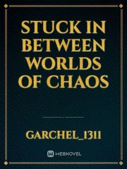 Stuck In Between Worlds of Chaos Book