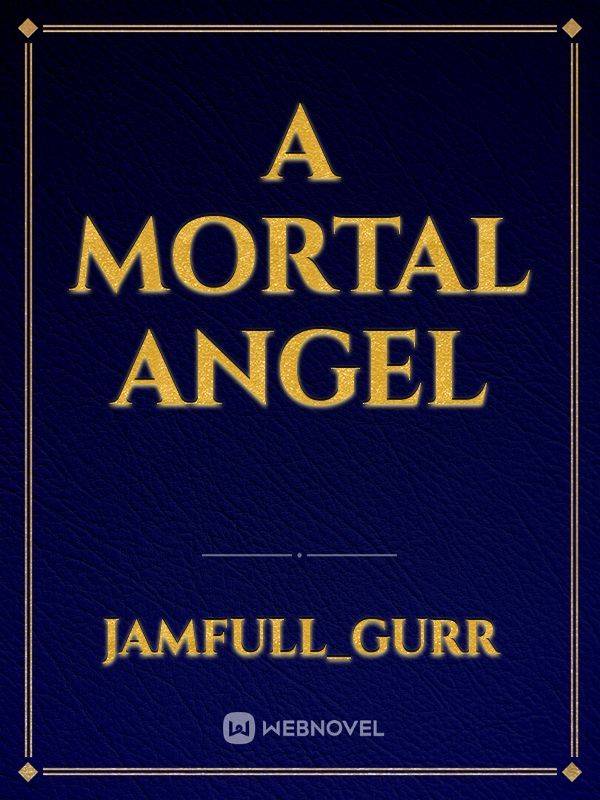 A Mortal Angel Book