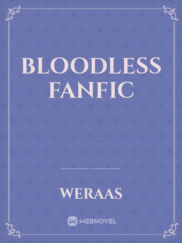 Bloodless  FANFIC