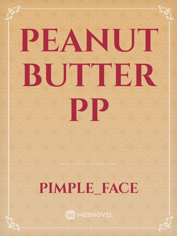 Peanut butter pp