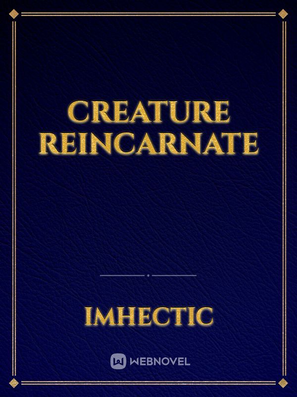 Creature Reincarnate