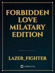 forbidden love

milatary edition Book