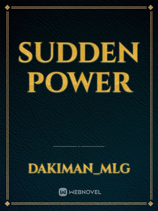 Sudden Power