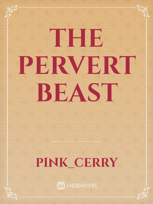 The Pervert Beast