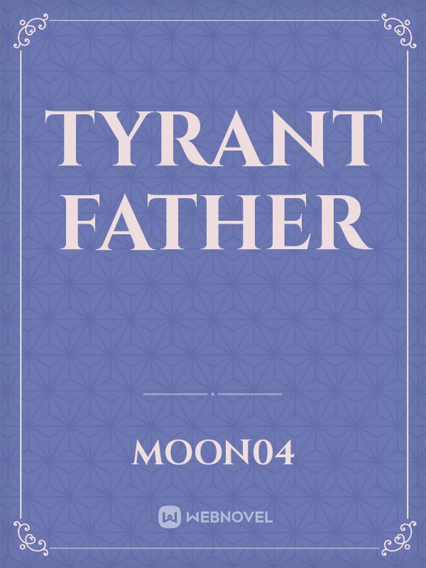 Tyrant father