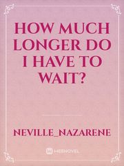 How much longer do I have to wait? Book