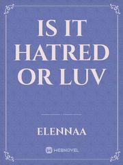 Is it hatred or Luv Book
