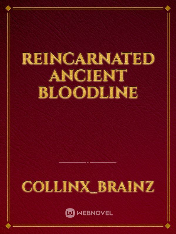 Reincarnated Ancient Bloodline