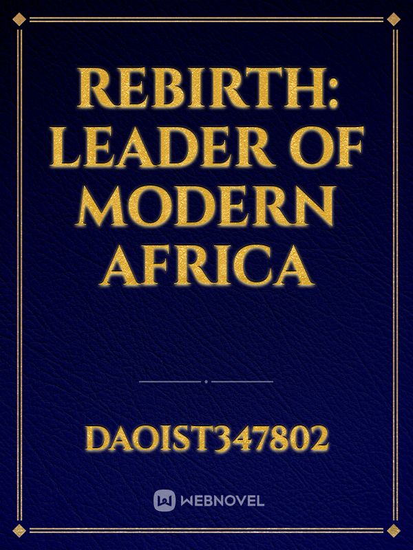 Rebirth: Leader of modern Africa