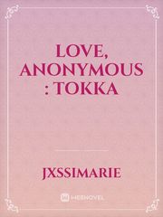 Love, Anonymous : Tokka Book