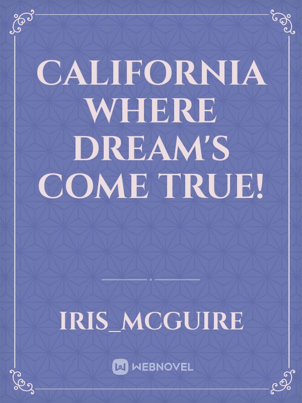 California where Dream's come true!