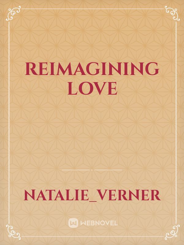 Reimagining Love