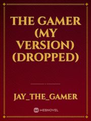 The gamer (my version)(Dropped) Book