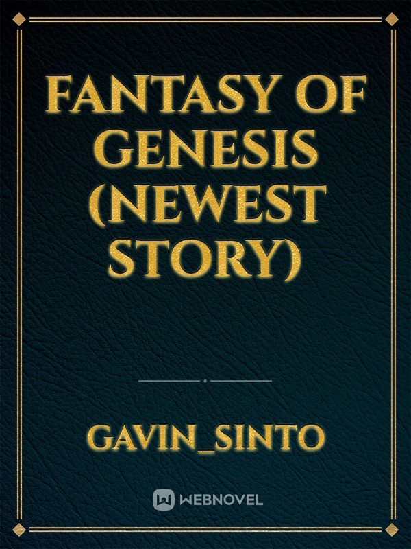 Fantasy Of Genesis (newest story) Book