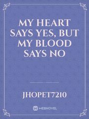 My Heart says Yes, but my Blood says No Book
