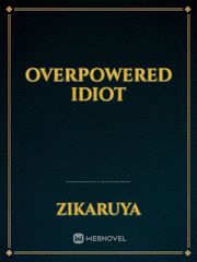 Overpowered Idiot Book