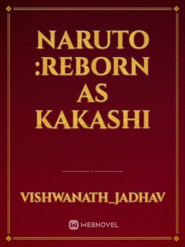 NARUTO :REBORN AS KAKASHI Book