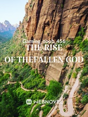 The Rise of TheFALLEN GOD(the trash short chaps just for u) Book