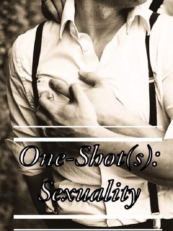 One Shot: Sexuality