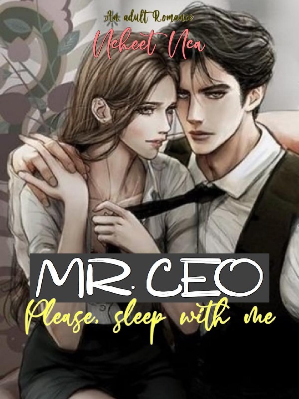 Mr. CEO, Please Sleep With Me ( VERY SLOW UPDATE )