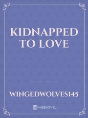 Kidnapped to love Book