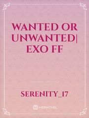 Wanted or Unwanted| EXO FF Book