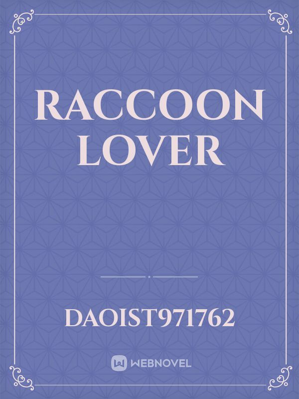 Raccoon lover