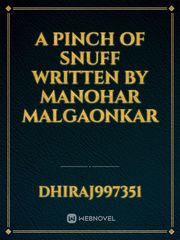 a pinch of Snuff written by manohar malgaonkar Book