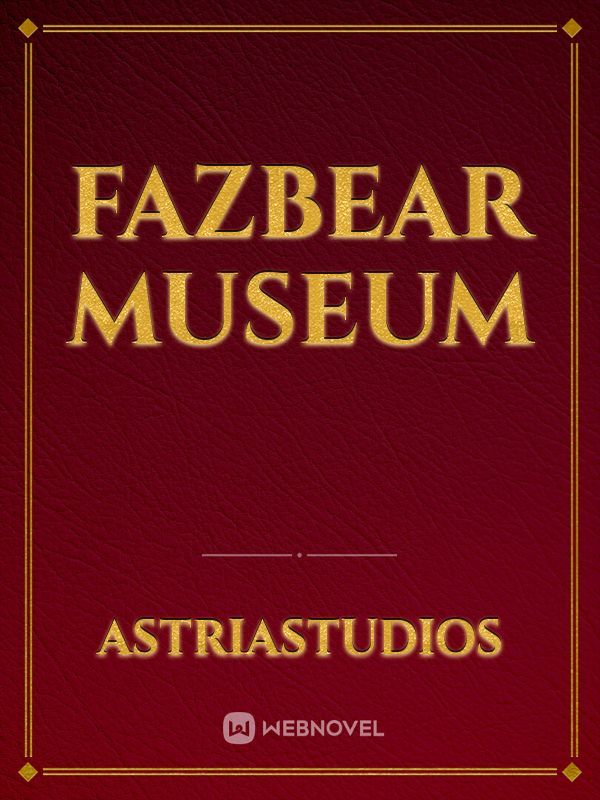 Fazbear Museum
