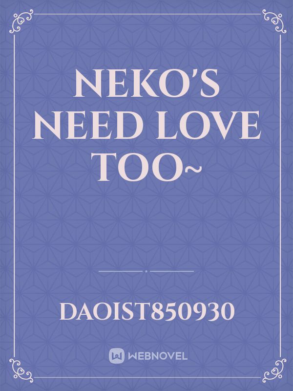 Neko's need love too~ Book