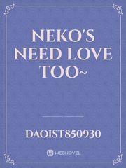 Neko's need love too~ Book