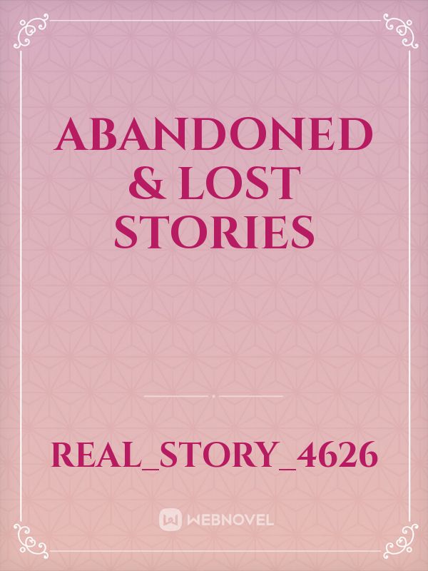Abandoned & Lost Stories