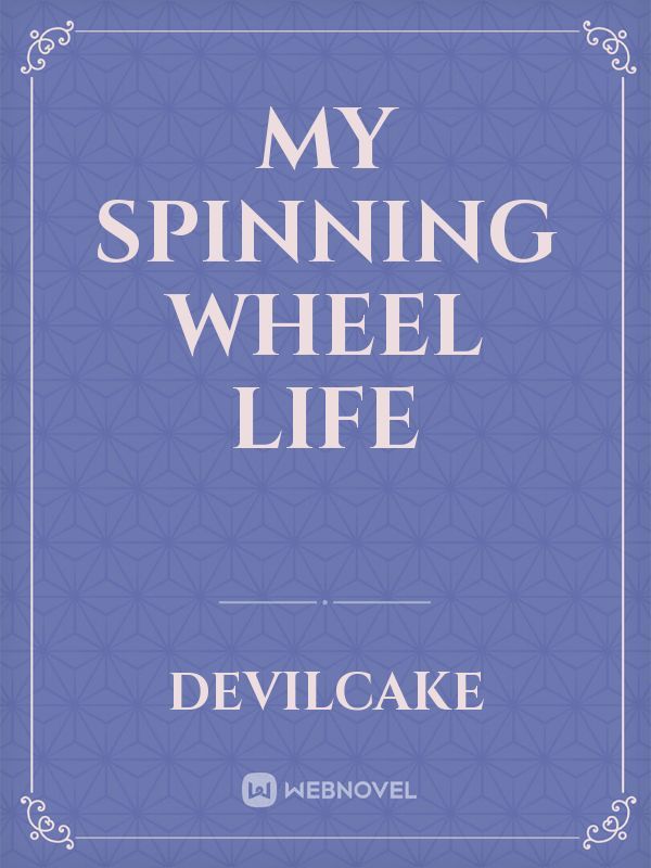 My spinning wheel life