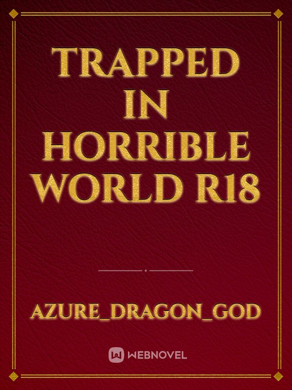 Trapped In Horrible World R18