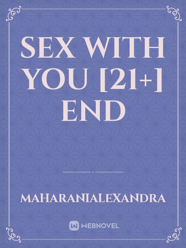 Sex With You [21+] END