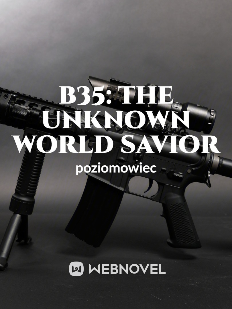 B35: The Unknown World Savior
