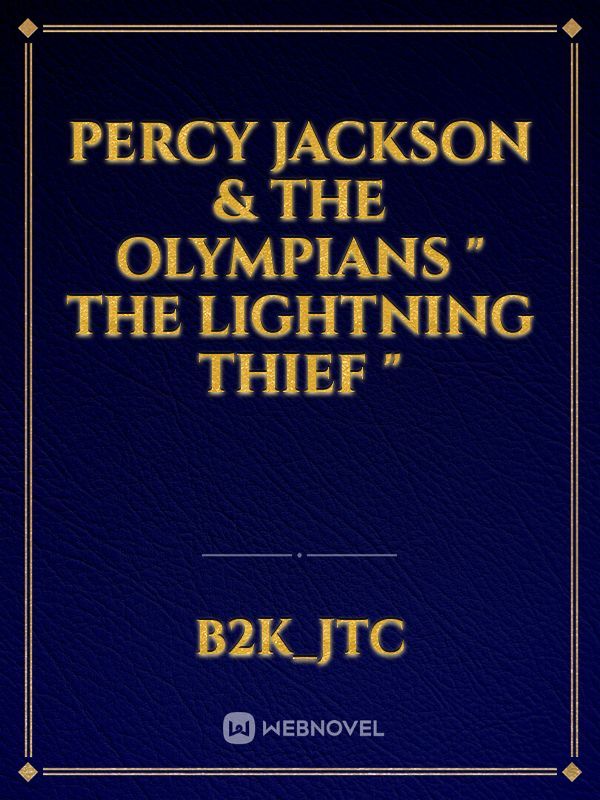 Percy jackson & The Olympians

" The Lightning Thief "
