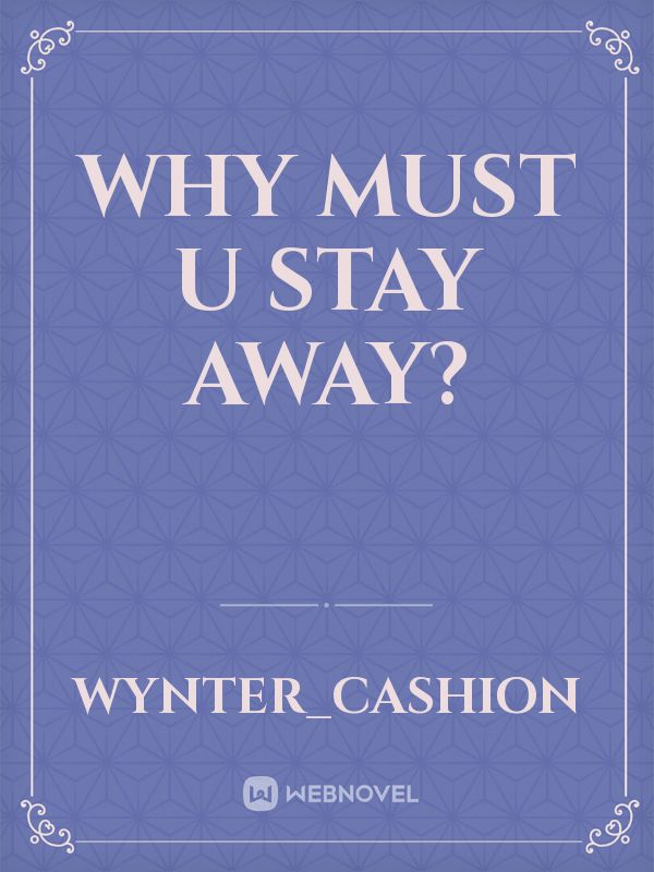 Why must u stay away? Book