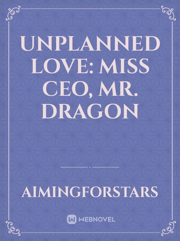 Unplanned Love: Miss CEO, Mr. Dragon Book