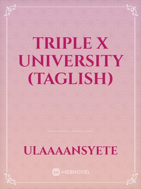 Triple X University (Taglish)