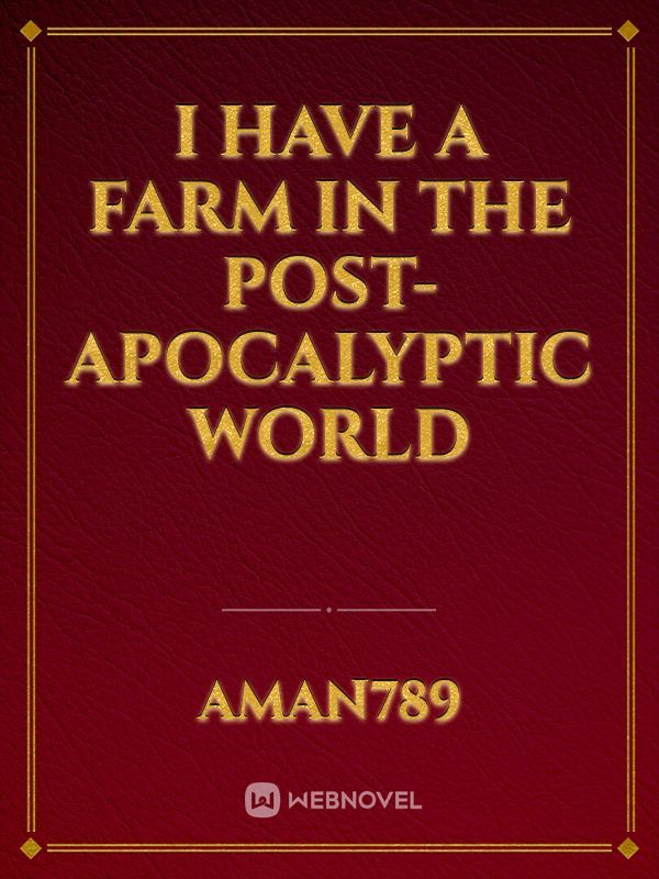 I Have A Farm In The Post-Apocalyptic World