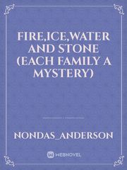Fire,ice,water and stone (each family a mystery) Book