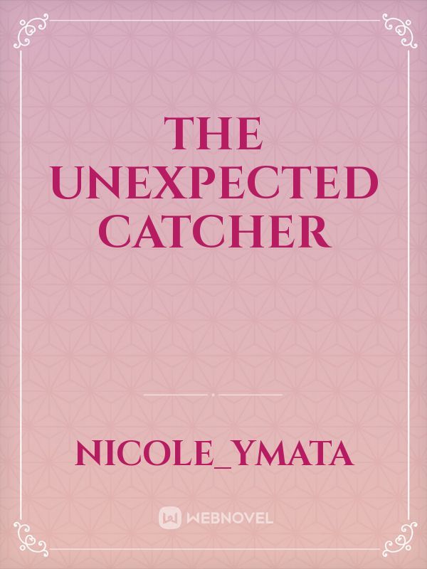 The Unexpected Catcher