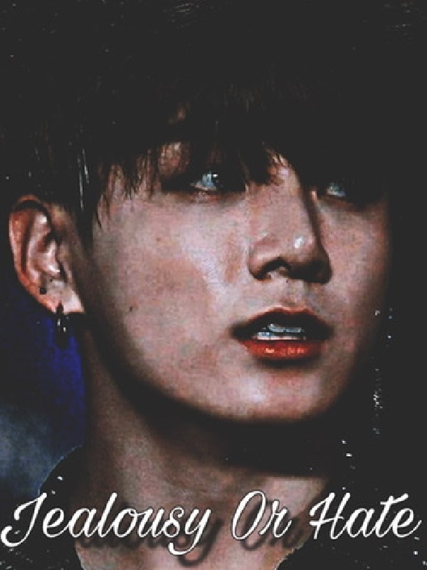 Jealousy Or Hate 17+ {Jungkook OneShot} complete