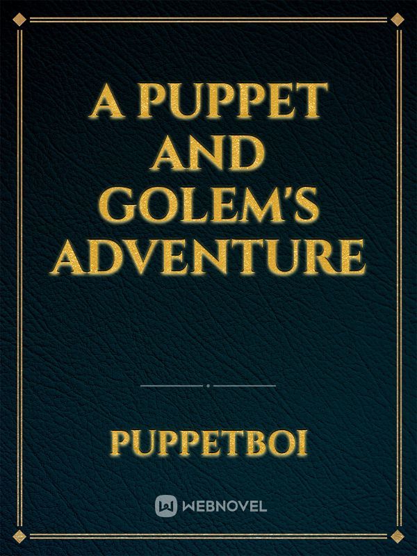 A Puppet And Golem's Adventure