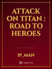 Attack on Titan : Road to Heroes Book