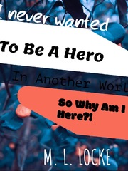 I Never Wanted To Be A Hero In Another World! So Why Am I Here?! Book
