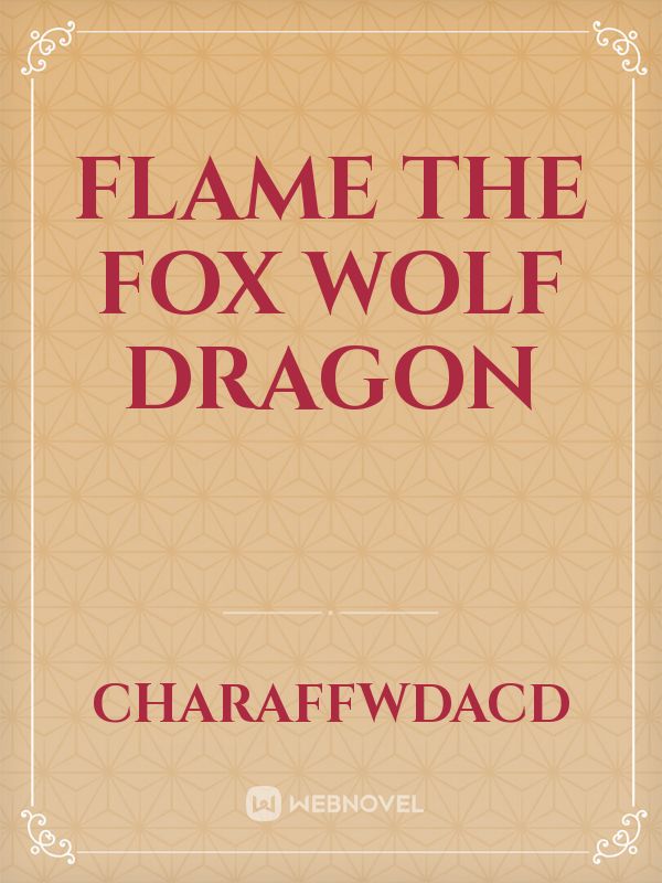 Flame the Fox Wolf Dragon